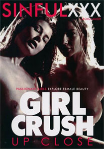Girl Crush Up Close (Sinful XXX)