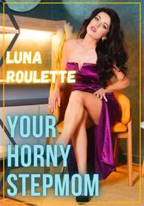 Your Horny Stepmom (Luna Roulette)